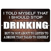 Funny Beer Alcohol Sign Metal Tin Sign, 12x8 Inch, Home Bar Kitchen I Should Stop Drinking Wall Decor