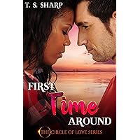 First Time Around: The Circle of Love Series First Time Around: The Circle of Love Series Kindle Paperback
