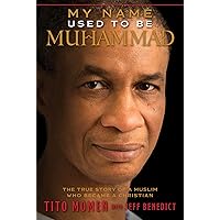 My Name Used to Be Muhammad: The True Story of a Muslim Who Became a Christian My Name Used to Be Muhammad: The True Story of a Muslim Who Became a Christian Paperback Kindle Hardcover Audio CD
