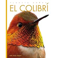 El colibrí (Planeta animal) (Spanish Edition) El colibrí (Planeta animal) (Spanish Edition) Paperback Hardcover