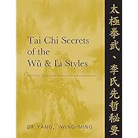 Tai Chi Secrets of the Wu & Li Styles: Chinese Classics, Translations, Commentary Tai Chi Secrets of the Wu & Li Styles: Chinese Classics, Translations, Commentary Hardcover Kindle Edition Paperback