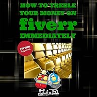How to Treble Your Money on FIVERR Immediately: How to maximise your online FIVERR business income using the Fiverr Affiliate Program to Work From Home (Fiverr, Make Money Online, SEO) How to Treble Your Money on FIVERR Immediately: How to maximise your online FIVERR business income using the Fiverr Affiliate Program to Work From Home (Fiverr, Make Money Online, SEO) Kindle