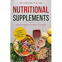 Nutritional Supplements: Harmonizing Flavor & Health in Every Bite (Health, Wellness, & Nutrition Series)