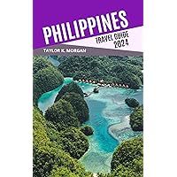 Philippines Travel Guide 2024 (Tourist Travel Companion)