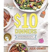 $10 Dinners: Delicious Meals for a Family of 4 that Don't Break the Bank $10 Dinners: Delicious Meals for a Family of 4 that Don't Break the Bank Paperback