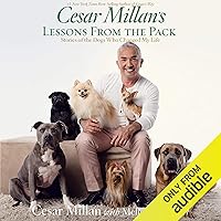 Cesar Millan's Lessons from the Pack: Stories of the Dogs Who Changed My Life Cesar Millan's Lessons from the Pack: Stories of the Dogs Who Changed My Life Audible Audiobook Kindle Hardcover Paperback