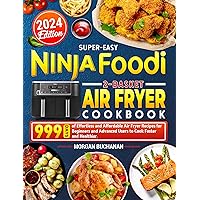 Super-Easy Ninja Foodi 2-Basket Air Fryer Cookbook: 999 Days of Effortless and Affordable Air Fryer Recipes for Beginners and Advanced Users to Cook Faster and Healthier. Super-Easy Ninja Foodi 2-Basket Air Fryer Cookbook: 999 Days of Effortless and Affordable Air Fryer Recipes for Beginners and Advanced Users to Cook Faster and Healthier. Kindle Paperback