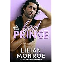 Bad Prince: An Accidental Pregnancy Romance (Royally Unexpected Book 1) Bad Prince: An Accidental Pregnancy Romance (Royally Unexpected Book 1) Kindle Audible Audiobook Paperback