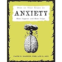 This Is Your Brain on Anxiety: What Happens and What Helps This Is Your Brain on Anxiety: What Happens and What Helps Kindle Paperback eTextbook Audible Audiobook Audio CD