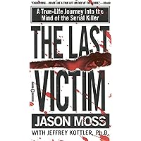 The Last Victim: A True-Life Journey into the Mind of the Serial Killer The Last Victim: A True-Life Journey into the Mind of the Serial Killer Kindle Paperback Hardcover Mass Market Paperback