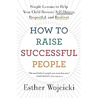 How To Raise Successful People: Simple Lessons for Radical Results How To Raise Successful People: Simple Lessons for Radical Results Kindle Paperback Audible Audiobook Hardcover Audio CD