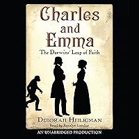 Charles and Emma: The Darwin's Leap of Faith Charles and Emma: The Darwin's Leap of Faith Audible Audiobook Hardcover Kindle Paperback Audio CD