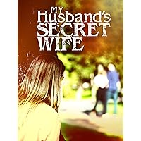 MY HUSBAND'S SECRET WIFE