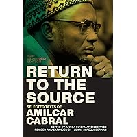 Return to the Source: Selected Texts of Amilcar Cabral, New Expanded Edition Return to the Source: Selected Texts of Amilcar Cabral, New Expanded Edition Paperback Kindle Hardcover