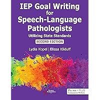 IEP Goal Writing for Speech-Language Pathologists: Utilizing State Standards, Second Edition