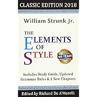 The Elements of Style: Classic Edition (2018): With Editor's Notes, New Chapters & Study Guide The Elements of Style: Classic Edition (2018): With Editor's Notes, New Chapters & Study Guide Paperback Kindle