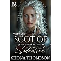 Scot of Seduction: Scottish Forbidden Love Romance (The Mackintosh Clan Book 3) Scot of Seduction: Scottish Forbidden Love Romance (The Mackintosh Clan Book 3) Kindle