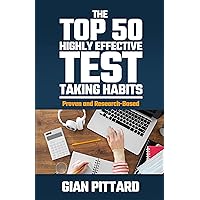 The Top 50 Highly Effective Test-Taking Habits: Proven and Research-Based (Test Preparation) The Top 50 Highly Effective Test-Taking Habits: Proven and Research-Based (Test Preparation) Kindle Paperback