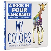 A Book in 4 Languages - English, Spanish, French, and Mandarin Chinese - My Colors - PI Kids (English, Spanish, French and Chinese Edition) (English, Spanish, French and Mandingo Edition) A Book in 4 Languages - English, Spanish, French, and Mandarin Chinese - My Colors - PI Kids (English, Spanish, French and Chinese Edition) (English, Spanish, French and Mandingo Edition) Board book