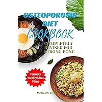 OSTEOPOROSIS DIET COOK BOOK: COMPLETELY REVISED FOR STRONG BONE OSTEOPOROSIS DIET COOK BOOK: COMPLETELY REVISED FOR STRONG BONE Kindle Paperback