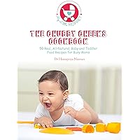 The Chubby Cheeks Cookbook: 50 Real, All Natural Baby and Toddler Food Recipes for Busy Moms