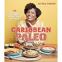 Caribbean Paleo: 75 Wholesome Dishes Celebrating Tropical Cuisine and Culture Caribbean Paleo: 75 Wholesome Dishes Celebrating Tropical Cuisine and Culture Paperback Kindle