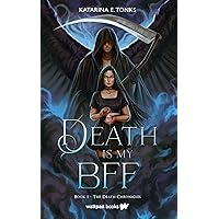 Death is My BFF (The Death Chronicles Book 1) Death is My BFF (The Death Chronicles Book 1) Kindle Paperback Hardcover