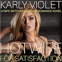 Hotwife for Satisfaction: (A Wife Watching Hotwife Romance Novel) Hotwife for Satisfaction: (A Wife Watching Hotwife Romance Novel) Audible Audiobook Paperback