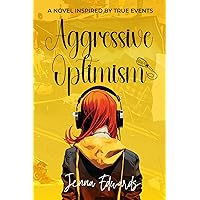 Aggressive Optimism: A Novel Inspired By True Events Aggressive Optimism: A Novel Inspired By True Events Kindle Paperback Hardcover