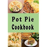 Pot Pie Cookbook (Lunch Menu Cookbook 9) Pot Pie Cookbook (Lunch Menu Cookbook 9) Kindle Paperback Hardcover