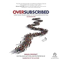 Oversubscribed: How to Get People Lined Up to Do Business with You (2nd Edition) Oversubscribed: How to Get People Lined Up to Do Business with You (2nd Edition) Paperback Kindle Audible Audiobook Audio CD
