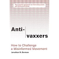 Anti-vaxxers: How to Challenge a Misinformed Movement Anti-vaxxers: How to Challenge a Misinformed Movement Paperback Kindle Audible Audiobook Audio CD