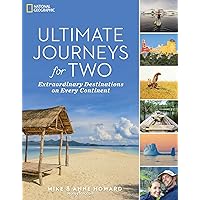 Ultimate Journeys for Two: Extraordinary Destinations on Every Continent Ultimate Journeys for Two: Extraordinary Destinations on Every Continent Paperback Spiral-bound