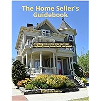 The Home Seller's Guidebook: The Ultimate Seller's Advantage: Get Ready to Move with Confidence!