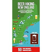 Beer Hiking New England: The Tastiest Way to Discover Maine, New Hampshire, Vermont, Massachusetts, Connecticut and Rhode Island Beer Hiking New England: The Tastiest Way to Discover Maine, New Hampshire, Vermont, Massachusetts, Connecticut and Rhode Island Paperback Kindle