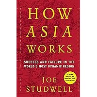 How Asia Works: Success and Failure In the World's Most Dynamic Region How Asia Works: Success and Failure In the World's Most Dynamic Region Kindle Paperback Audible Audiobook Hardcover Audio CD