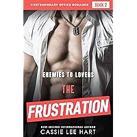 The Frustration (Enemies to Lovers - Contemporary Office Romance Book 2) The Frustration (Enemies to Lovers - Contemporary Office Romance Book 2) Kindle