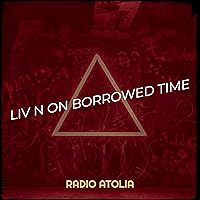 Liv n on Borrowed Time [Explicit]
