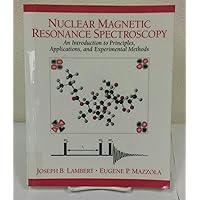 Nuclear Magnetic Resonance Spectroscopy: An Introduction to Principles, Applications, and Experimental Methods Nuclear Magnetic Resonance Spectroscopy: An Introduction to Principles, Applications, and Experimental Methods Paperback