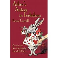 Ailice's Anters in Ferlielann / Alice's Adventures in Wonderland (Scots Edition) Ailice's Anters in Ferlielann / Alice's Adventures in Wonderland (Scots Edition) Paperback