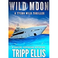 Wild Moon: A Coastal Caribbean Adventure (Tyson Wild Thriller Book 67) Wild Moon: A Coastal Caribbean Adventure (Tyson Wild Thriller Book 67) Kindle