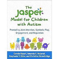 The JASPER Model for Children with Autism: Promoting Joint Attention, Symbolic Play, Engagement, and Regulation The JASPER Model for Children with Autism: Promoting Joint Attention, Symbolic Play, Engagement, and Regulation Paperback Kindle Hardcover