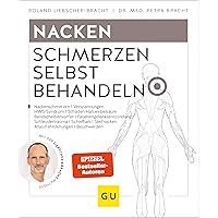 Nacken Schmerzen selbst behandeln: Halswirbelschmerzen, Frozen Shoulder, Steifer Nacken, Verspannungen Nacken Schmerzen selbst behandeln: Halswirbelschmerzen, Frozen Shoulder, Steifer Nacken, Verspannungen Kindle Edition Paperback