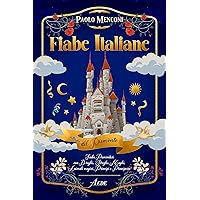 Fiabe Italiane del Piemonte: Fiabe Piemontesi con Draghi, Streghe, Maghi, Animali magici, Principi e Principesse (Italian Edition) Fiabe Italiane del Piemonte: Fiabe Piemontesi con Draghi, Streghe, Maghi, Animali magici, Principi e Principesse (Italian Edition) Kindle Paperback