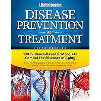 Life Extension Disease Prevention and Treatment: 130 Evidence-based Protocols to Combat the Diseases of Aging Life Extension Disease Prevention and Treatment: 130 Evidence-based Protocols to Combat the Diseases of Aging Hardcover