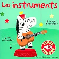 Mes petits imagiers sonores - Les instruments: 6 sons à écouter, 6 images à regarder (French Edition) Mes petits imagiers sonores - Les instruments: 6 sons à écouter, 6 images à regarder (French Edition) Hardcover Kindle