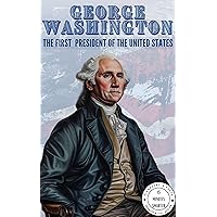 George Washington A Quick Biography and 25 Interesting Facts (Presidential Series) George Washington A Quick Biography and 25 Interesting Facts (Presidential Series) Kindle