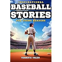 Inspirational Baseball Stories For Young Readers: Discover How 11 Real-Life Athletes Overcame Adversity To Become Legends. Each Illustrated Tale Is Crafted To Amaze And Inspire Young Sports fans. Inspirational Baseball Stories For Young Readers: Discover How 11 Real-Life Athletes Overcame Adversity To Become Legends. Each Illustrated Tale Is Crafted To Amaze And Inspire Young Sports fans. Kindle Paperback