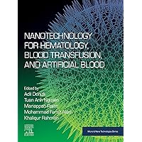Nanotechnology for Hematology, Blood Transfusion, and Artificial Blood (Micro and Nano Technologies) Nanotechnology for Hematology, Blood Transfusion, and Artificial Blood (Micro and Nano Technologies) Kindle Paperback