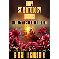 Why Scientology Works and Why You Should Run Like Hell